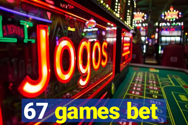 67 games bet